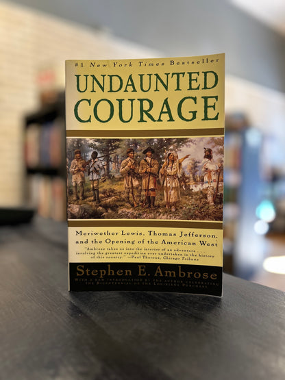 Undaunted Courage by Stephen E. Ambrose