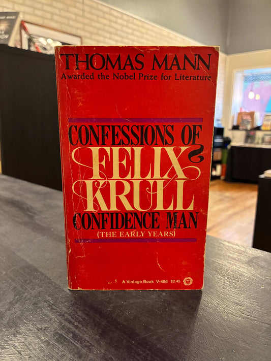 CONFESSIONS OF FELIXE KRULL CONFIDENCE MAN (THE EARLY YEARS) - Thomas Mann