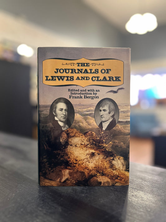 The Journals of Lewis and Clark - Edited by Frank Bergon