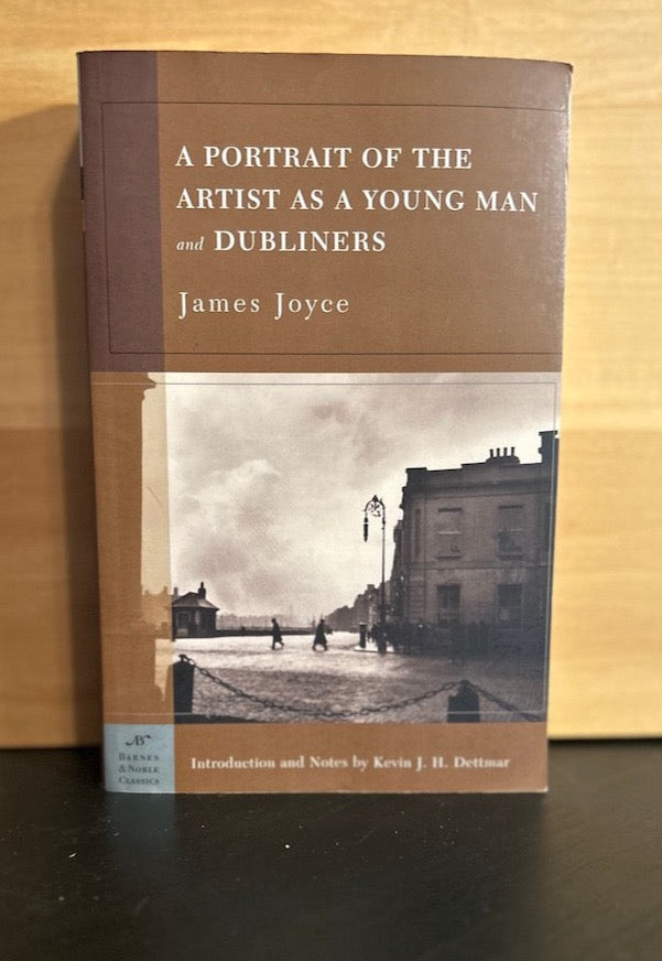 A Portrait of the Artist as a Young Man and Dubliners - James Joyce