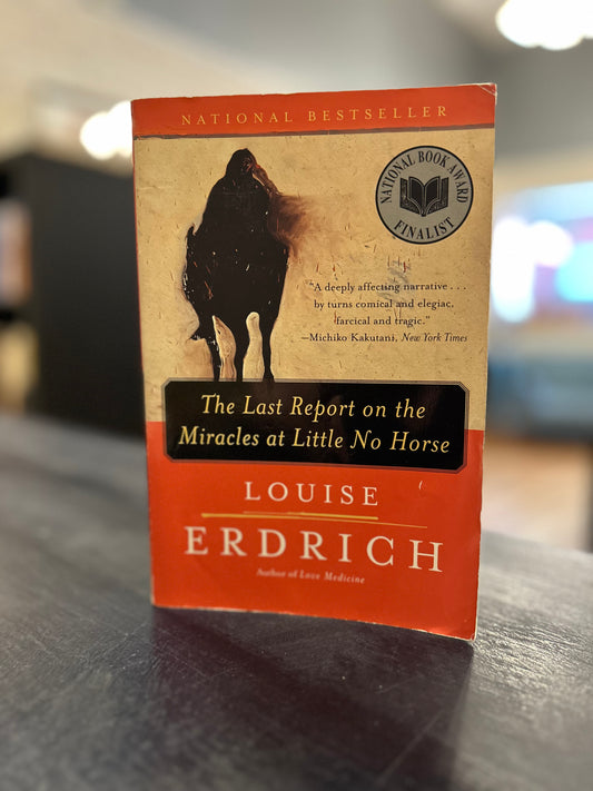 The Last Report on the Miracles at Little No Horse by Louise Erdrich