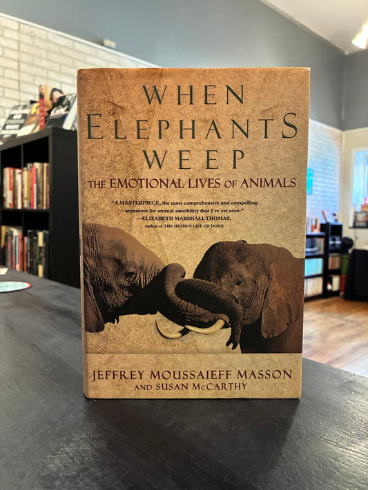 When Elephants Weep - Jeffrey Moussafaee Masson and Susan McCarthly