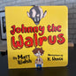 Johnny The  Walrus - board Book&nbsp;