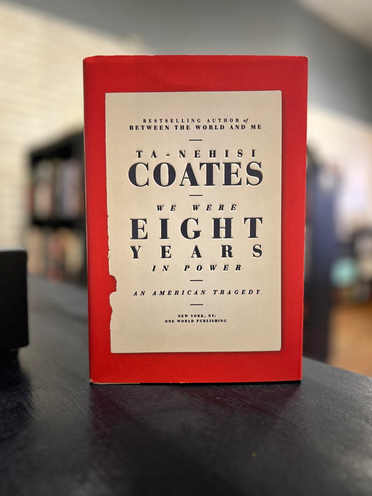 We Were Eight Years in Power by Ta-Nehisi Coates