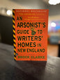 An Arsonist's Guide to Writers Homes in New England by Brock Clarke