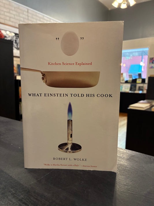What Einstein Told His Cook -  Robert L. Wolke