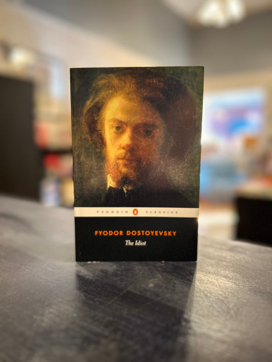 The Idiot - Fyodor Dostoevsky