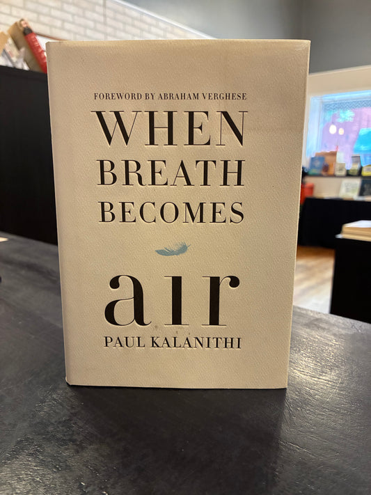 When Breath Becomes Air -  Paul Kalanithi, -