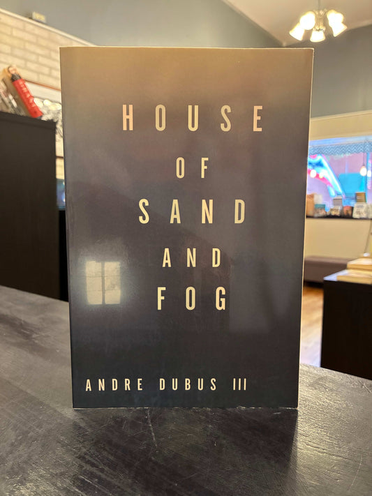 House of Sand and Fog by Andre Dubus III  - larger paperback