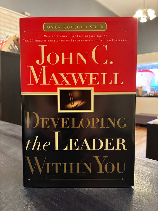 Developing the Leader Within You - John C. Maxwell