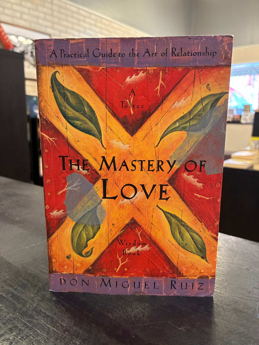 The Mastery of Love: Don Miguel Ruiz