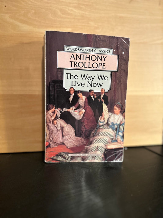 The Way We Live Now - Anthony Trollope