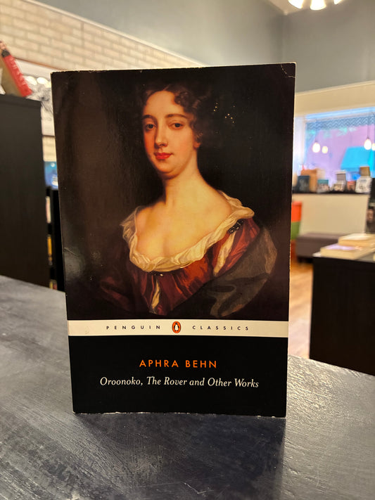 Oroonako, The Rover and Other Works - Aphra Behn