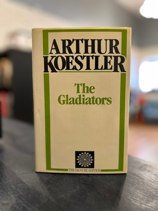 The Gladiators by Arthur Koestler