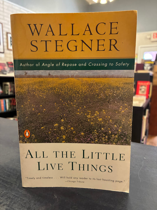 All the Little Live Things - Wallace Stegner