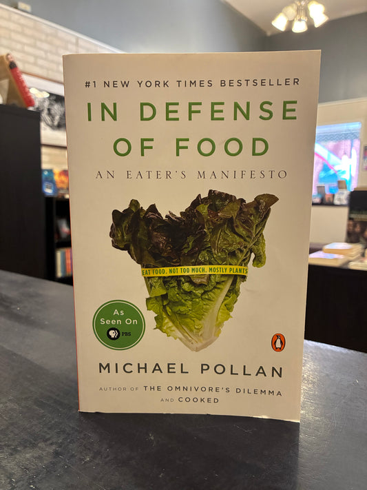In Defense of Food: An Eater's Manifesto - Michael Pollan