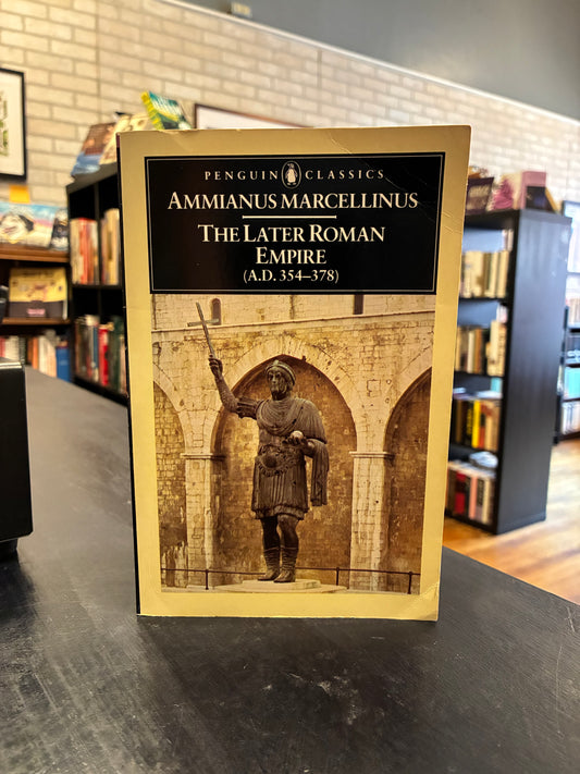 The Later Roman Empire - Ammianus Marcellinus