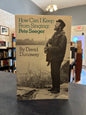 How Can I Keep From Singing: Pete Seeger -  David Dunaway