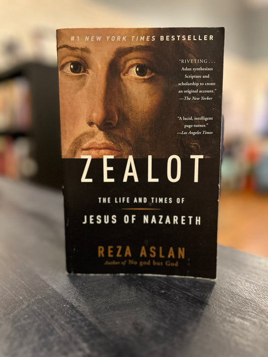 Zealot: The Life and Times of Jesus of Nazareth by Reza Aslan