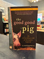 The Good Good Pig - Sy Montgomery