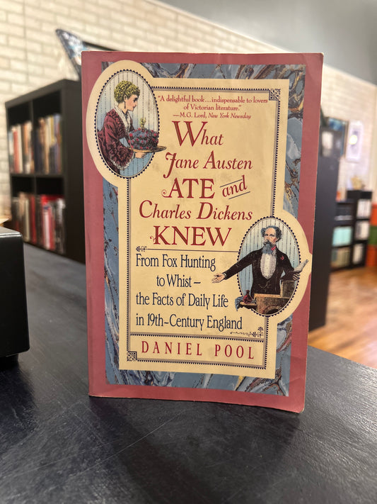 What Jane Austen and Charles Dickens Knew - Daniel Pool