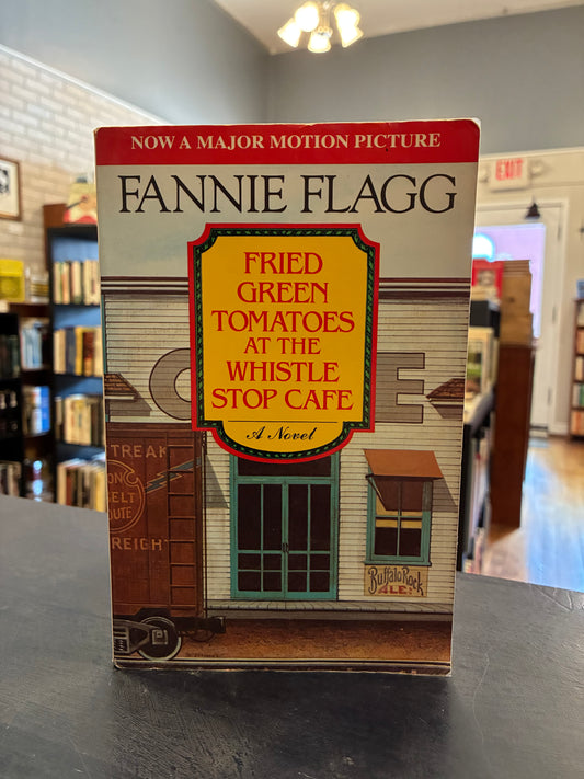 Fried Green Tomatoes at the Whistle Stop Cafe - Fannie Flagg,