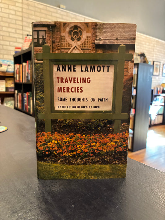 Traveling Mercies: Some Thoughts on Faith - Anne Lamott - Hardcover