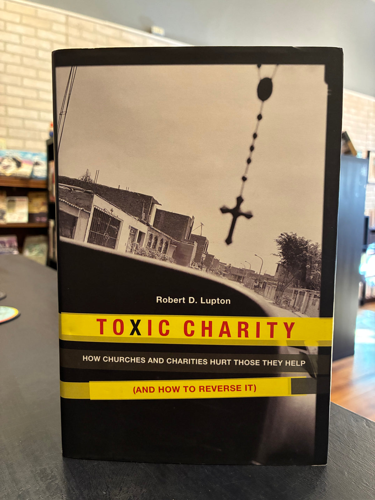 Toxic Charity - Robert D Lupton