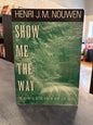 Show Me the Way - Henri Nouwen