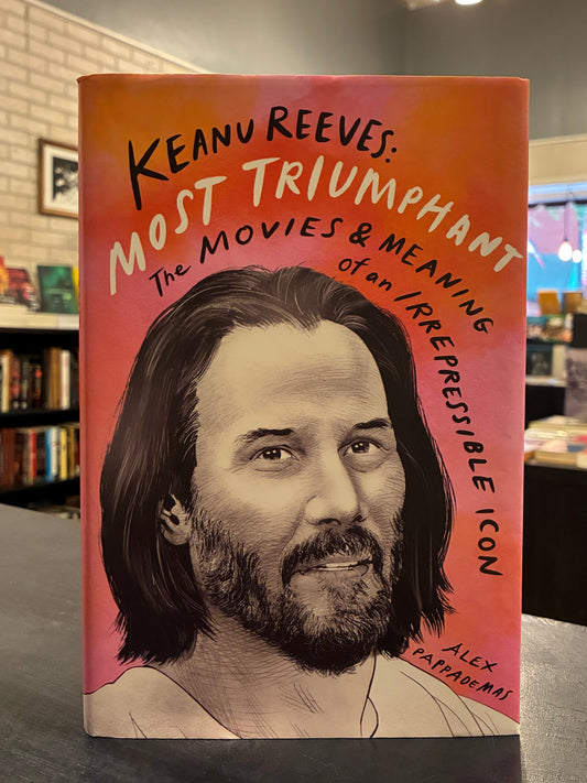 Keanu Reeves: Most Triumphs and Meaning of an Irrepressible Icon' by Alex Paterson