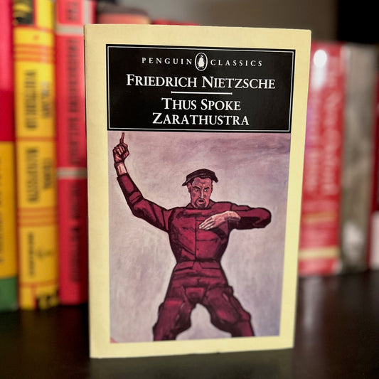 Thus Spoke Zarathustra - Friedrich Nietzsche