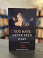 You Have Never Been Here - Mary Rickert