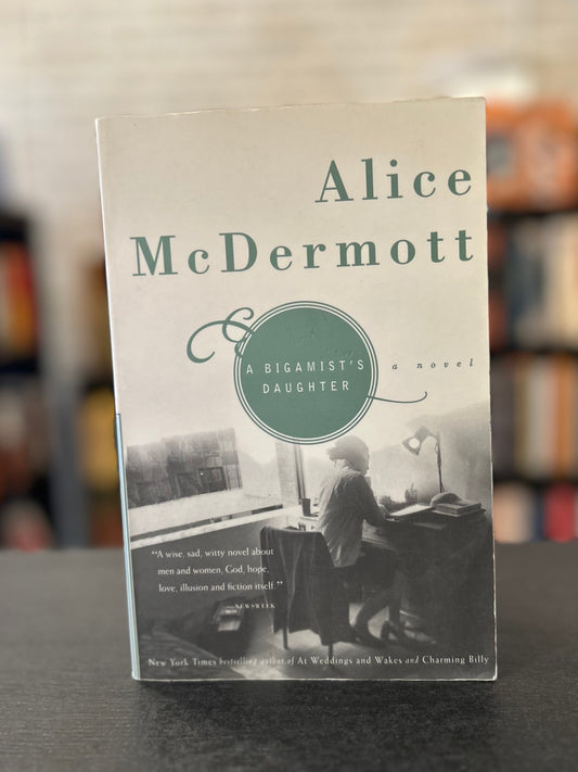 The Bigamist's Daughter - Alice McDermott