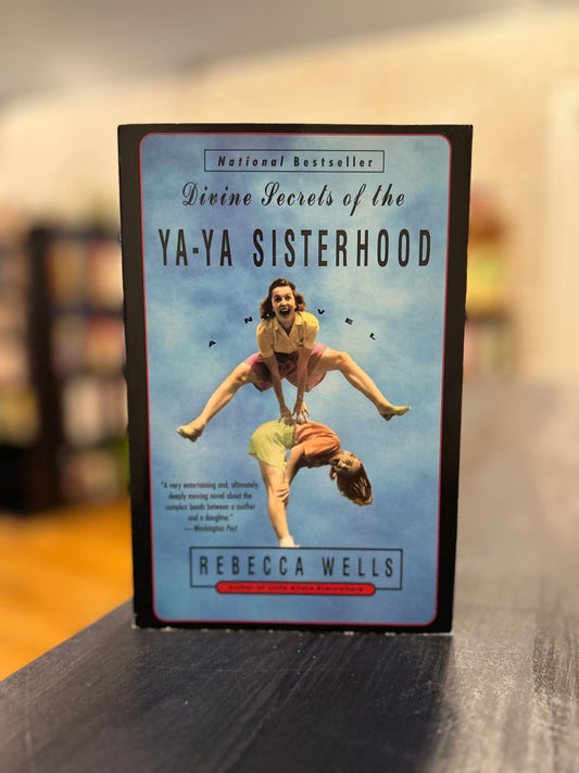 Divine Secrets of the Ya-Ya Sisterhood - Rebecca Wells