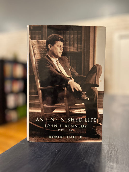 An Unfinished Life - John F Kennedy - Robert Dallek