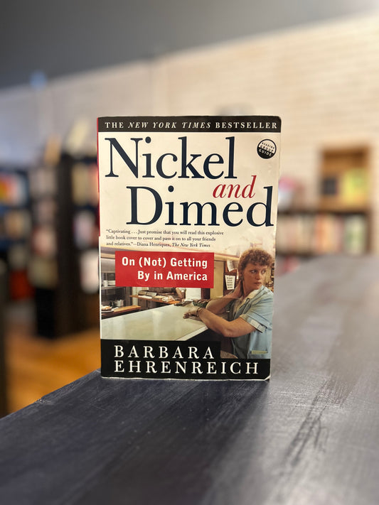 Nickel and Dimed -On (Not) Getting By in America - Barbara Ehrenreich
