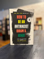 How to be an Antiracist - Ibram X. Kendi