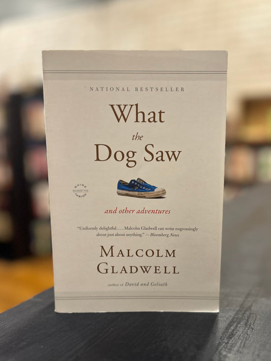 What the Dog Saw - Malcolm Gladwell